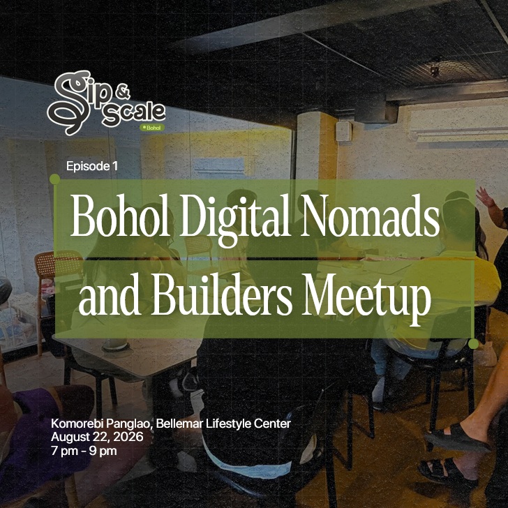 Sip & Scale Bohol: Episode 1 - Digital Nomads and Builders Meetup